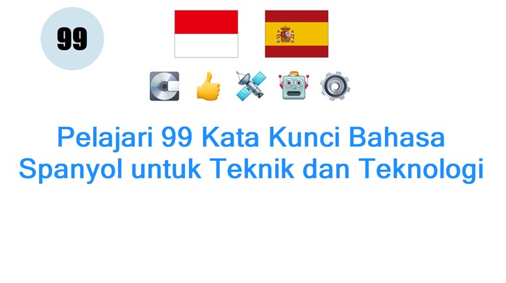 Pelajari 99 Kata Kunci Bahasa Spanyol untuk Teknik dan Teknologi